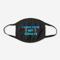 I HAVE COPD NOT COVID 19 BLACK COTTON FACE MASK