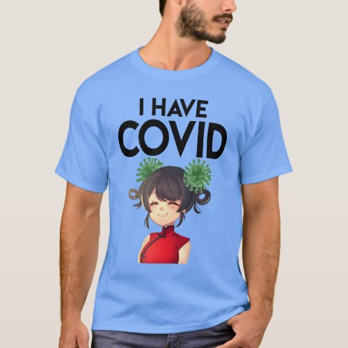 I Have Covid T_Shirt