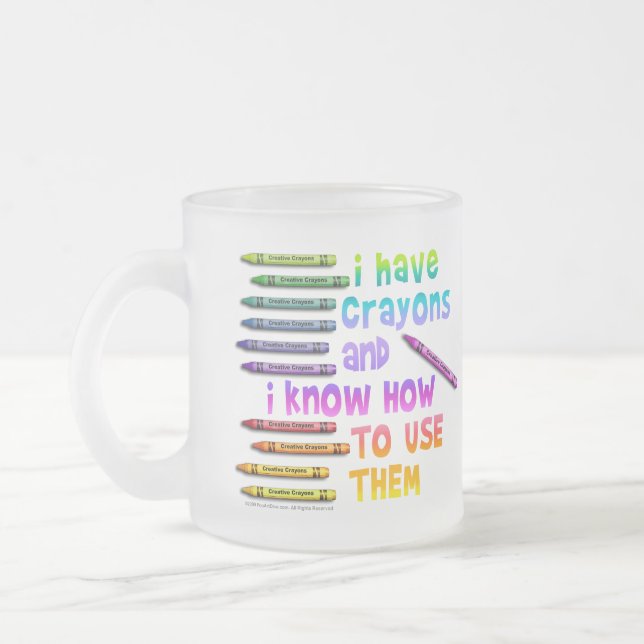 I HAVE CRAYONS AND I KNOW HOW TO USE THEM! Mug (Left)