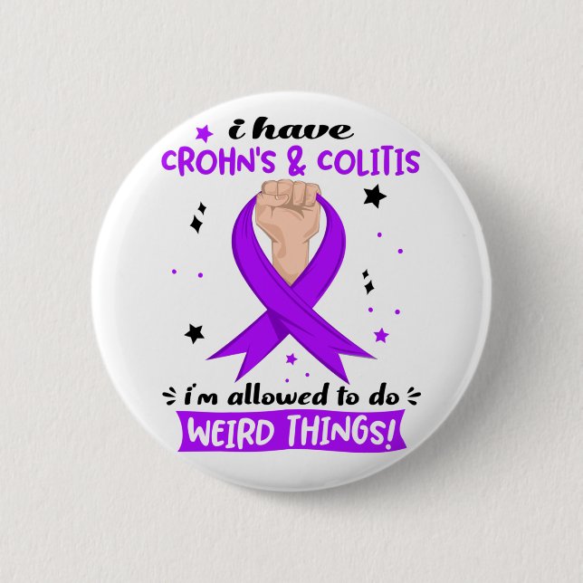 I Have Crohn's & Colitis I'm Allowed To Do Weird  Button (Front)