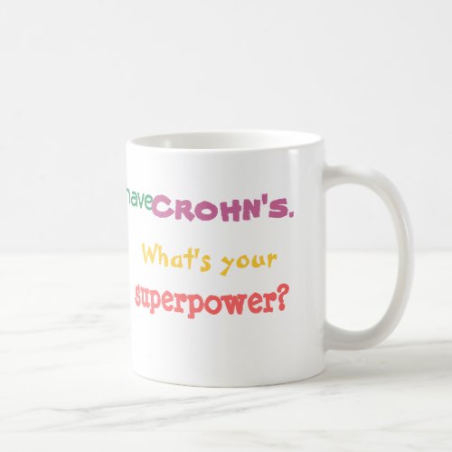 I have Crohns Whats your superpower Coffee Mug