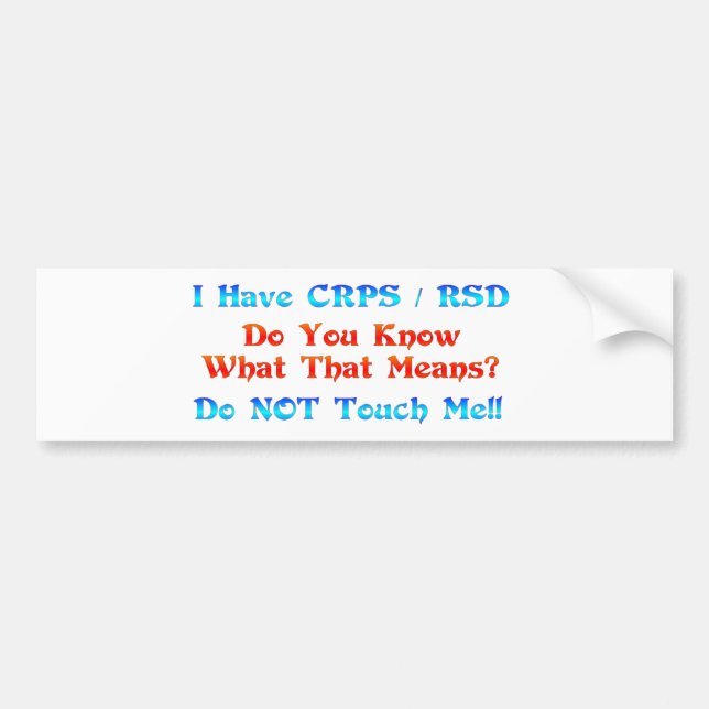 I Have CRPS RSD Do You Know What That Means Bumper Sticker (Front)