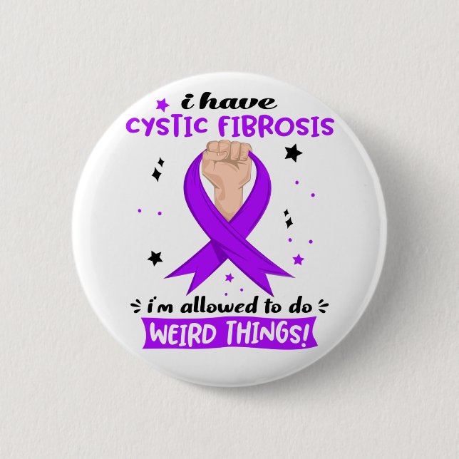 I Have Cystic Fibrosis I'm Allowed To Do Weird  Button (Front)