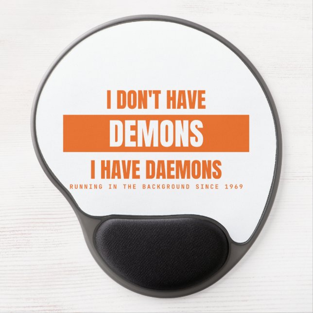 I Have Daemons Not Demons Funny Linux Sysadmin {PR Gel Mouse Pad (Front)