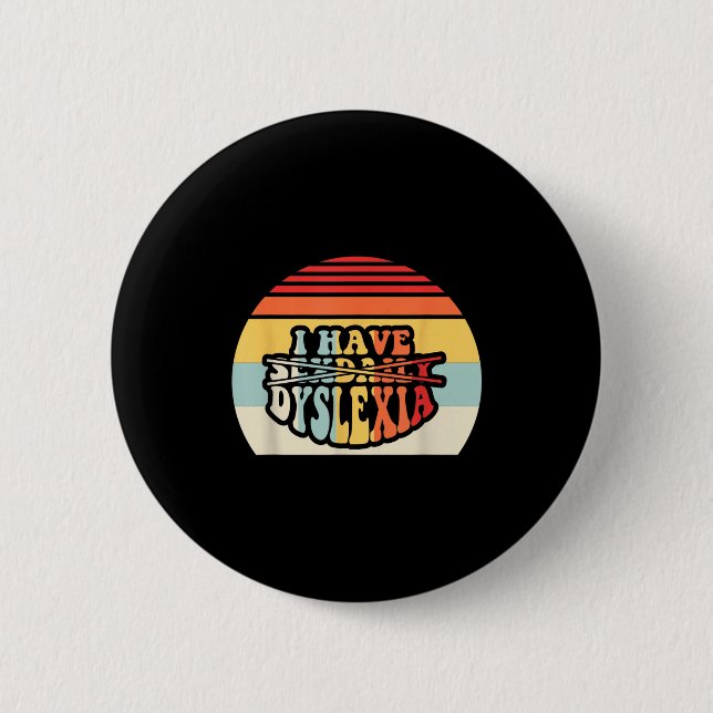 I Have Daily Dyslexia Funny Quote  Button (Front)