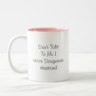 I have Dangerous Husband, Love saying Two-Tone Coffee Mug