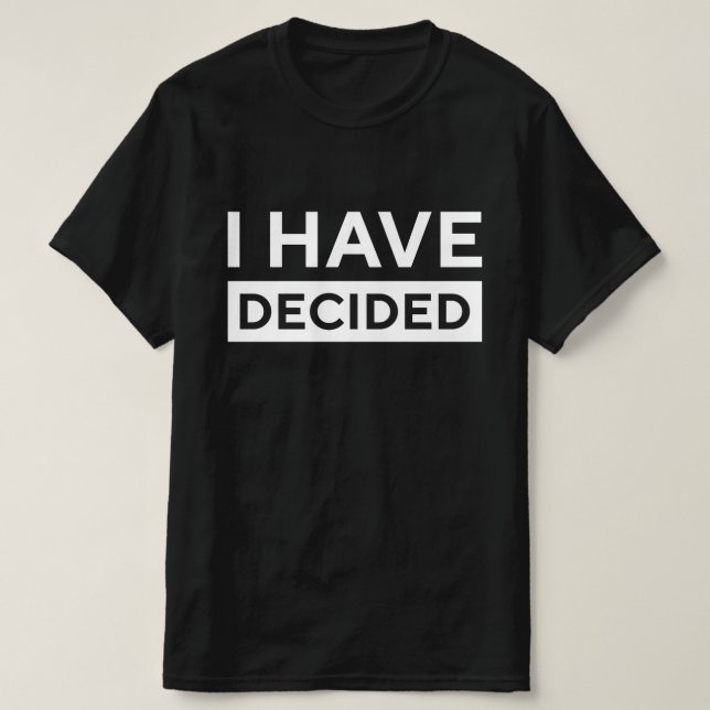 I Have Decided Baptism T-Shirt (Design Front)