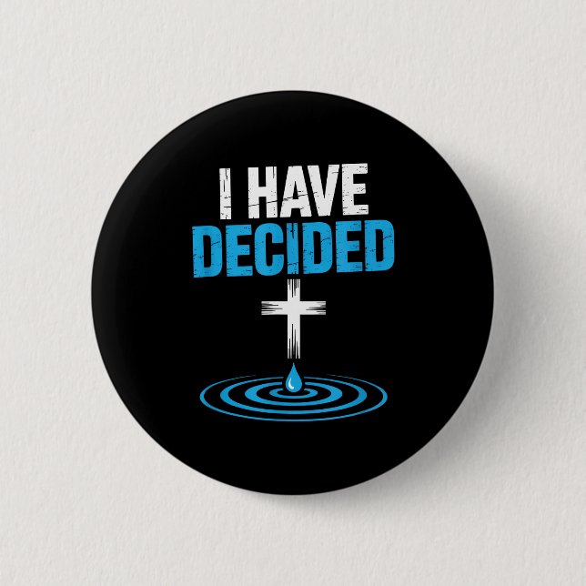 I Have Decided Christian Baptism Cross Water Faith Button (Front)