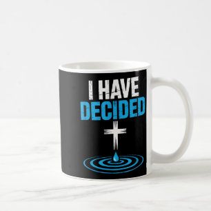 I Have Decided Christian Baptism Cross Water Faith Coffee Mug