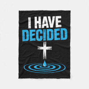 I Have Decided Christian Baptism Cross Water Faith Fleece Blanket