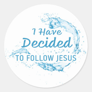 I have Decided: Christian Faith Water Baptism  Classic Round Sticker
