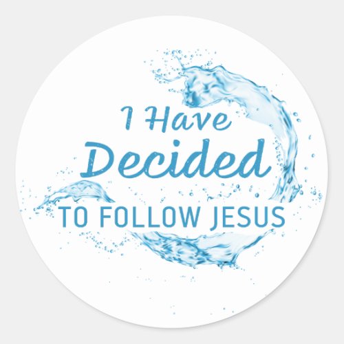 I have Decided Christian Faith Water Baptism  Classic Round Sticker