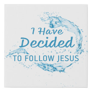 I have Decided: Christian Faith Water Baptism  Faux Canvas Print