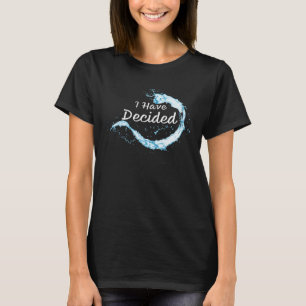 I have Decided Christian Faith Water Baptism Graph T-Shirt