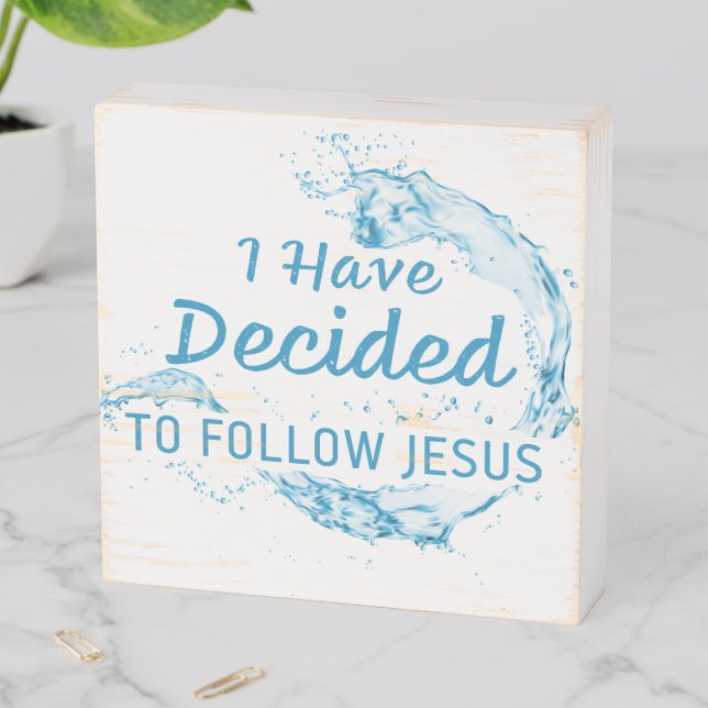 I have Decided: Christian Faith Water Baptism  Wooden Box Sign (In Situ Horizontal)