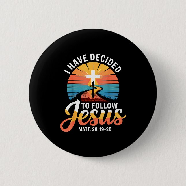 I Have Decided To Follow Jesus Matthew 28-19-20  Button (Front)