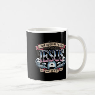 I Have Decided To Follow Jesus Shirt 2025 Baptized Coffee Mug