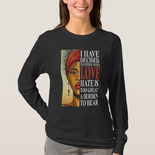 I Have Decided To Stick With Love  Black History M T_Shirt