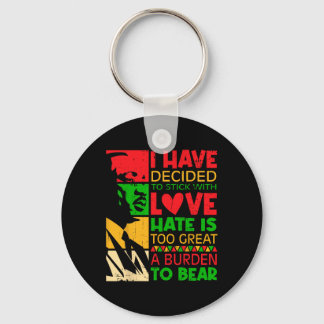 I Have Decided To Stick With Love Martin Black His Keychain