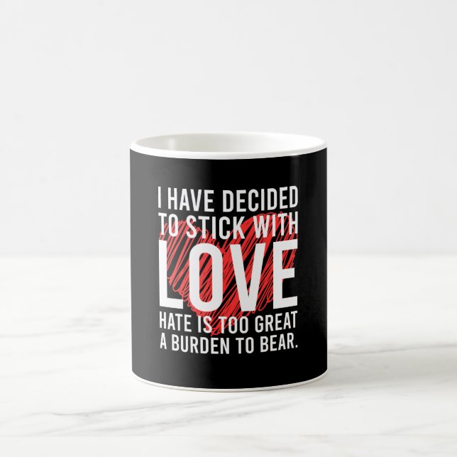 I Have Decided to Stick with Love – Motivational Q Coffee Mug (Center)