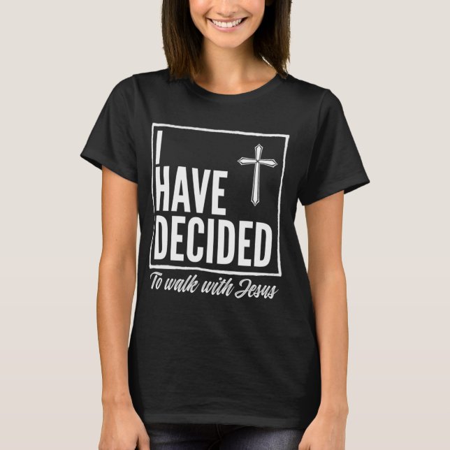 I Have Decided to Walk With Jesus Baptism Gift Tee (Front)