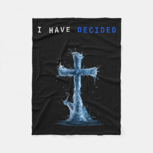I Have Decided Water Cross Baptism Christian Follo Fleece Blanket