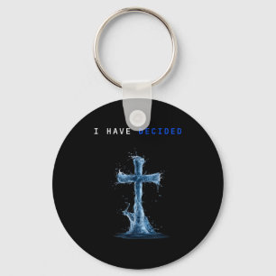 I Have Decided Water Cross Baptism Christian Follo Keychain