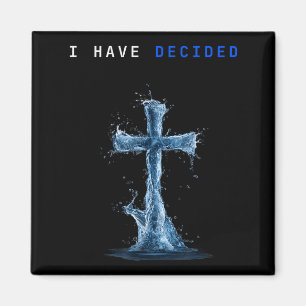I Have Decided Water Cross Baptism Christian Follo Magnet