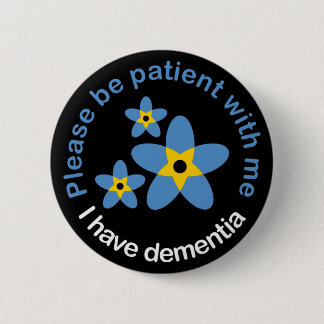 I have Dementia Forget Me Not Button