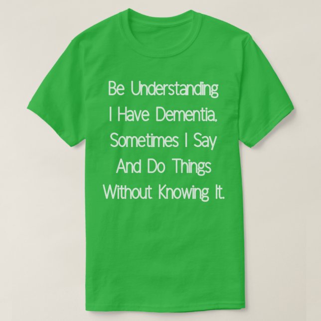 I Have Dementia T-Shirt (Design Front)