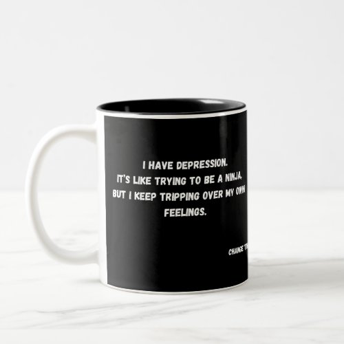 I have Depression_ Ninja Two_Tone Coffee Mug