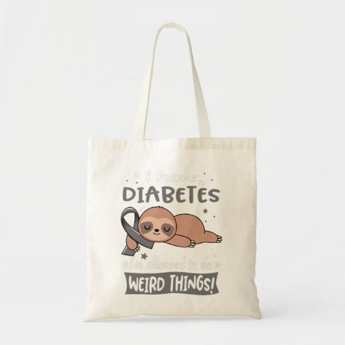 I have Diabetes im allowed to do Weird Things Sup Tote Bag
