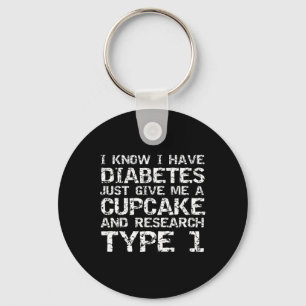 I Have Diabetes Just Give Me A Cupcake And Researc Keychain