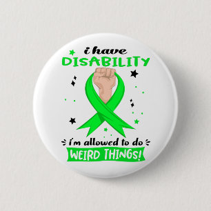 I Have Disability I'm Allowed To Do Weird Things Button