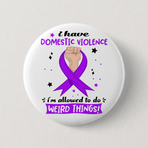 I Have Domestic Violence I'm Allowed To Do Weird  Button