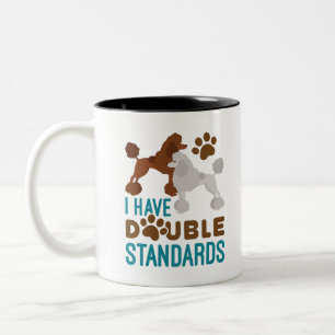 I Have Double Standards Standard Poodle Two-Tone Coffee Mug