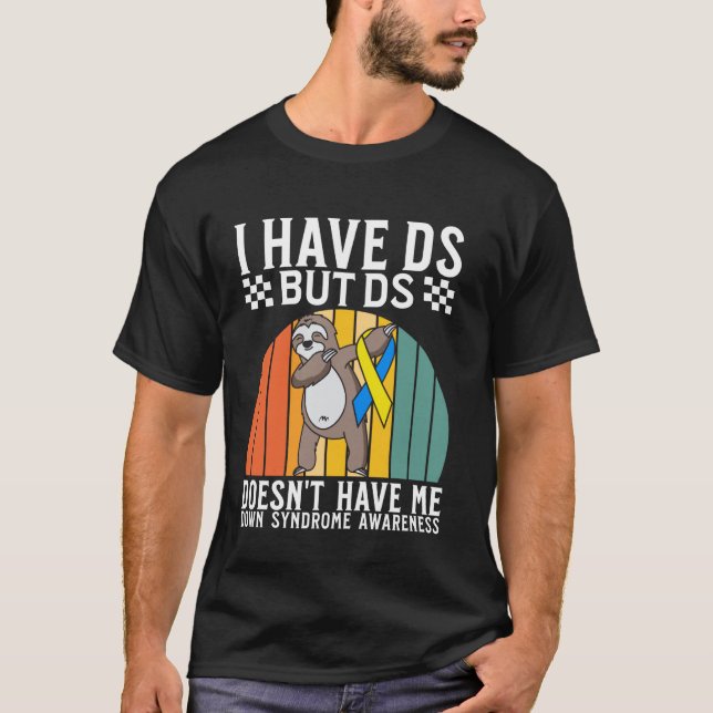 I Have DS Down Syndrome Awareness Kids Down Syndro T-Shirt (Front)