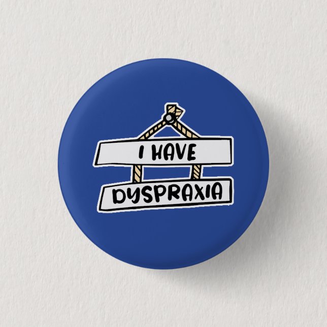 I Have Dyspraxia Badge - Hidden Disability Badge Button (Front)