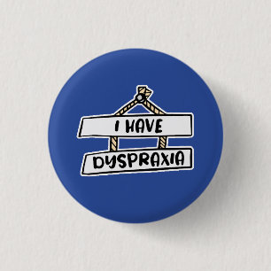 I Have Dyspraxia Badge - Hidden Disability Badge Button