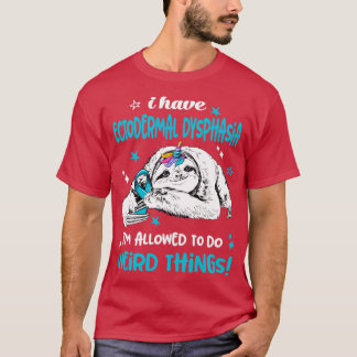 I have Ectodermal Dysphasia im allowed to do Weird T-Shirt