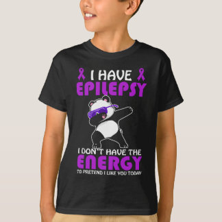 I Have Epilepsy Don't Pretend I Like You Epilepsy T-Shirt