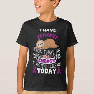 I Have Epilepsy I Don't Have The Energy Awareness T-Shirt