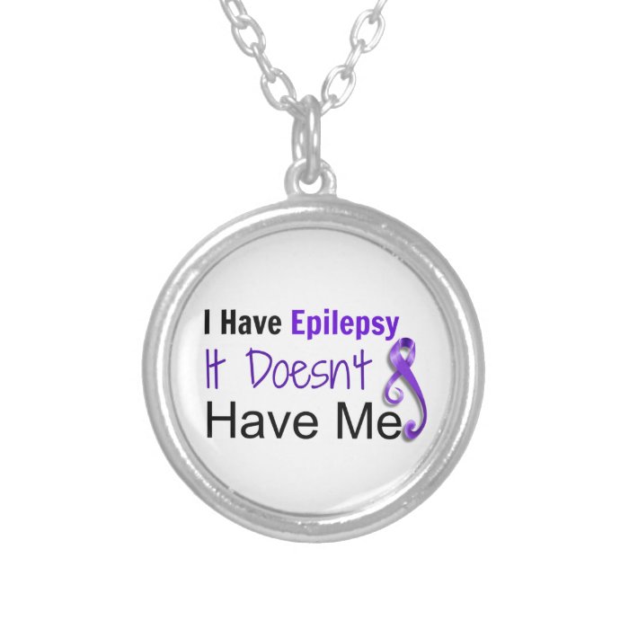 I Have Epilepsy. It Doesn't Have Me Necklace