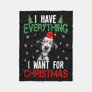 I Have Everything I Want For Christmas Dalmatian X Fleece Blanket