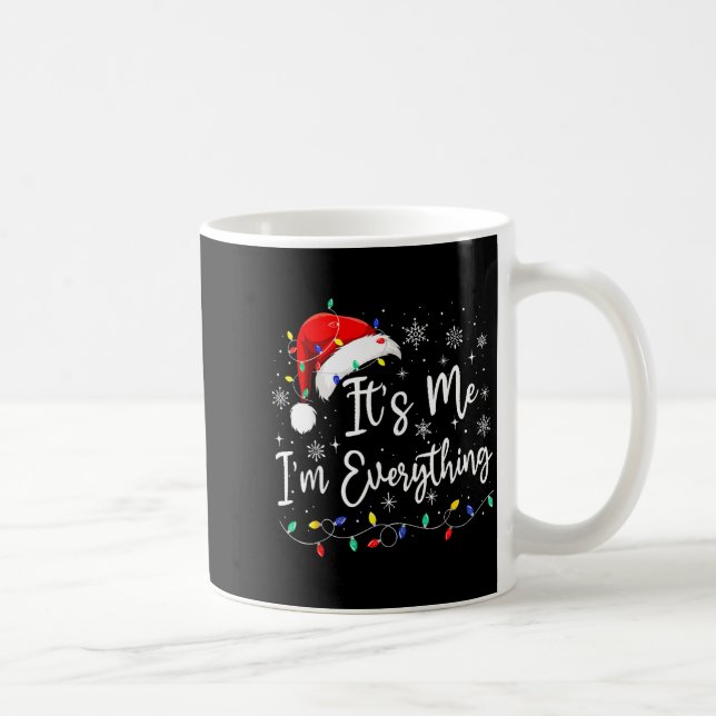 I Have Everything I Want For Christmas I'm Everyth Coffee Mug (Right)