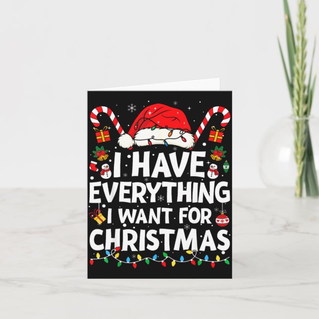 I Have Everything I Want For Christmas Its Me I'm  Card (Front)