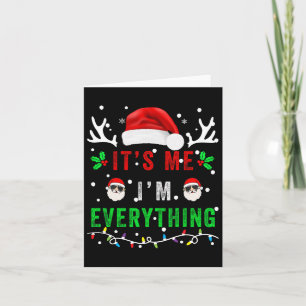 I Have Everything I Want For Christmas Its Me I'm  Card