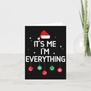I Have Everything I Want For Christmas Its Me Im E Card