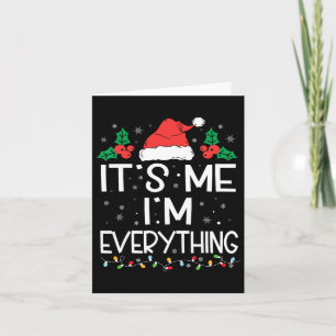 I Have Everything I Want For Christmas Its Me Im E Card