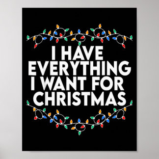 I Have Everything I Want For Christmas Its Me Im E Poster